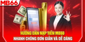 Hướng Dẫn Nạp Tiền MB66 Nhanh Chóng Đơn Giản Và Dễ Dàng