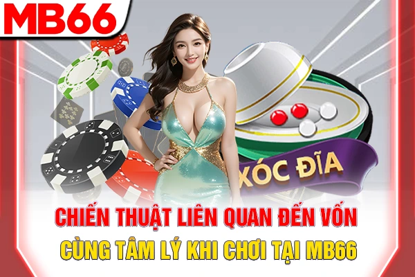 Chiến thuật liên quan đến vốn cùng tâm lý khi chơi tại MB66