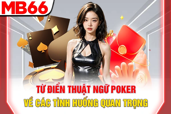 Từ điển thuật ngữ Poker về các tình huống quan trọng